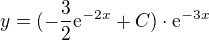 $y=(-\frac{3}{2}\mathrm{e}^{-2x}+C)\cdot \mathrm{e}^{-3x}$