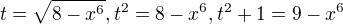 $t=\sqrt{8-x^{6}}, t^{2}=8-x^{6}, t^{2}+1=9-x^{6}$