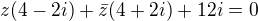 $z(4-2i)+\bar{z}(4+2i)+12i=0$