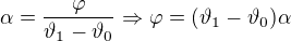 $\alpha =\frac{\varphi }{\vartheta _{1}-\vartheta _{0}}\Rightarrow \varphi =(\vartheta _{1}-\vartheta _{0})\alpha $