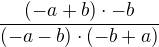 $\frac {(-a+b)\cdot -b}{(-a-b)\cdot (-b+a)}$