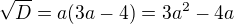 kopírovat do textarea $\sqrt{D}=a(3a-4)=3a^{2}-4a$