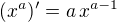 $(x^a)'=a\,x^{a-1}$