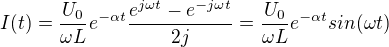 $I(t)=\frac{U_0}{\omega L}e^{-\alpha t}\frac{e ^{j\omega t}-e ^{-j\omega t}}{2j}=\frac{U_0}{\omega L}e^{-\alpha t}sin(\omega t)$