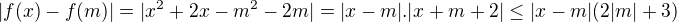 $| f(x)-f(m)|= |x^2+2x-m^2-2m|=|x-m|.|x+m+2| \le |x-m|(2|m|+3)$