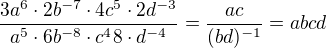 kopírovat do textarea $\frac{3a^{6}\cdot2b^{-7}\cdot 4c^{5}\cdot 2d^{-3}}{a^5\cdot 6b^{-8}\cdot c^48\cdot d^{-4}}=\frac{ac}{(bd)^{-1}}=abcd$