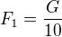 $F_1=\frac G{10}$