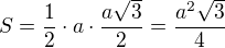 $S=\frac{1}{2}\cdot a\cdot \frac{a\sqrt{3}}{2}=\frac{a^{2}\sqrt{3}}{4}$