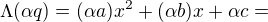 $\Lambda (\alpha q)=(\alpha a)x^{2}+(\alpha b)x+\alpha c=$