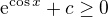 $\mathrm{e}^{\cos x} +c\ge 0$