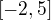 $[-2,5]$