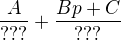 $\frac{A}{???}+\frac{Bp+C}{???}$