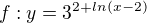 $f: y=3^{2+ln(x-2)}$