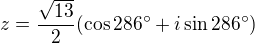 $z=\frac{\sqrt{13}}{2}(\cos 286^\circ + i\sin 286^\circ )$