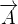 $\overrightarrow{A}$