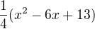 $\frac{1}{4}(x^{2}-6x+13)$