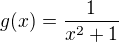 $g(x)=\frac{1}{x^2+1}$