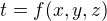 $t = f(x , y, z)$