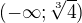 $(-\infty ;\sqrt[3]{4}) $