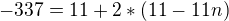 $-337=11+2*(11-11n)$