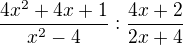 $\frac{4x^2+4x+1}{x^2-4}:\frac{4x+2}{2x+4}$