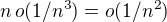 $n\,o(1/n^3)=o(1/n^2)$