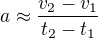 $a\approx \frac{v_{2}-v_{1}}{t_{2}-t_{1}}$