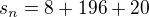 $s_{n}=8+196+20$