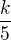 $\frac{k}{5}$