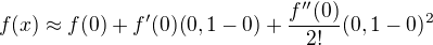 $f(x)\approx f(0)+f'(0)(0,1-0)+\frac{f''(0)}{2!}(0,1-0)^{2}$