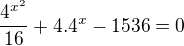 $\frac{4^{{x}^2}}{16}+4.4^x-1536=0$