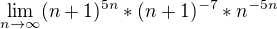 $\lim_{n\to\infty }(n+1)^{5n} * (n+1)^{-7}*n^{-5n}$