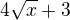 $4\sqrt{x}+3$