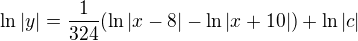 $\ln |y|=\frac{1}{324}(\ln |x-8|-\ln |x+10|)+\ln |c|$
