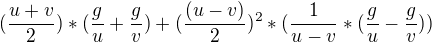 $(\frac{u+v}{2})*(\frac{g}{u}+\frac{g}{v})+(\frac{(u-v)}{2})^{2}*(\frac{1}{u-v}*(\frac{g}{u}-\frac{g}{v}))$