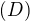 $(D)$