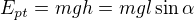 $E_{pt}=mgh=mgl\sin\alpha$