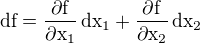 $\rm{d}f=\frac{\partial f}{\partial x_1}\,\rm{d}x_1+\frac{\partial f}{\partial x_2}\,\rm{d}x_2$
