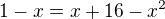 $1-x=x+16-x^2$
