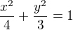 $\frac{x^{2}}{4}+ \frac{y^{2}}{3} = 1$
