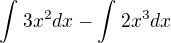 $\int_{}^{} 3x^{2}dx-\int_{}^{}2x^{3} dx$