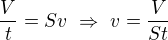 $\frac Vt=Sv\ \Rightarrow\ v=\frac{V}{St}$