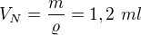 $V_N=\frac m{\varrho}=1,2\ ml$