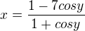 $x=\frac{1-7cos y}{1+cos y}$