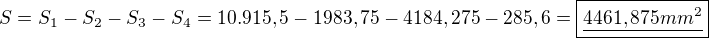 $S=S_1-S_2-S_3-S_4= 10.915,5-1983,75-4184,275-285,6=\boxed{\underline{4461,875mm^2}}$