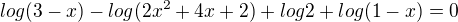 $log (3-x)-log(2x^2+4x+2)+log2+log(1-x)=0$