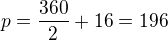 $p=\frac{360}{2}+16=196$
