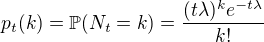 $p_t(k) = \mathbb{P}(N_t = k) = \frac{(t\lambda)^k e^{-t\lambda}}{k!}$