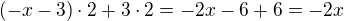 $(-x-3) \cdot 2+3 \cdot 2=-2x-6+6=-2x$