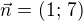 $\vec{n}=(1;\,7)$